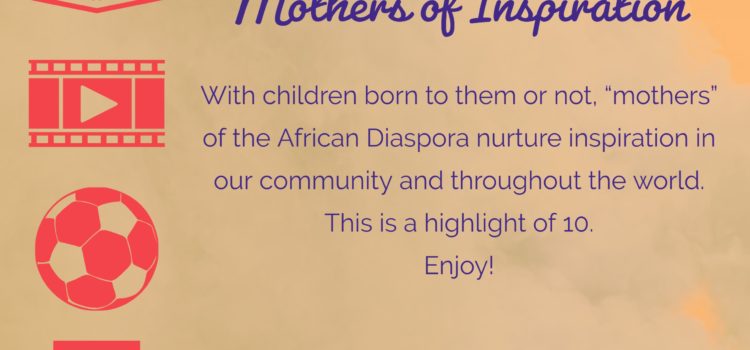 Mothers of Inspiration: African Diaspora Edition